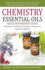 Chemistry Essential Oils Quick Reference Guide Summary of Chemical Families, Properties, Actions & Effects (Healing With Essential Oil)