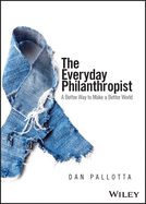 everyday philanthropist a better way to make a better world