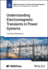 Understanding Electromagnetic Transients in Power Systems