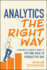 Analytics the Right Way: a Business Leader's Guide to Putting Data to Productive Use