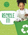Recycle It! (Saving Our Planet)