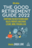 The Good Retirement Guide 2022: Everything You Need to Know About Health, Property, Investment, Leisure, Work, Pensions and Tax