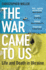 The War Came To Us: Life and Death in Ukraine - Updated Illustrated Edition