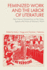 Feminized Work and the Labour of Literature: New Literary Perspectives on the Times, Spaces and Forms of Women's Work