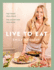 Live to Eat: the Food You Crave, the Nutrition You Need