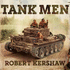 Tank Men By Robert Kershaw