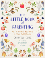 little book of parenting how to nurture your child to their full potential
