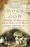 dogs of god columbus the inquisition and the defeat of the moors