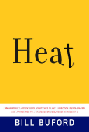 heat an amateurs adventures as kitchen slave line cook pasta maker and appr