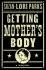 Getting Mother's Body: a Novel