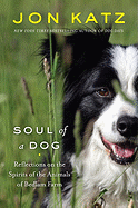 Soul of a Dog: Reflections on the Spirits of the Animals of Bedlam Farm (signed)