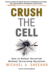 Crush the Cell: How to Defeat Terroism Without Terrorizing Ourselves