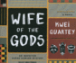 Wife of the Gods: a Novel (an Inspector Darko Dawson Mystery)