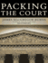 Packing the Court: the Rise of Judicial Power and the Coming Crisis of the Supreme Court