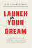 Launch Your Dream a 30day Plan for Turning Your Passion Into Your Profession