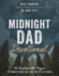 Midnight Dad Devotional 100 Devotions and Prayers to Connect Dads Just Like You to the Father
