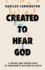 Created to Hear God Format: Hardcover