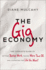 The Gig Economy: the Complete Guide to Getting Better Work, Taking More Time Off, and Financing the Life You Want!
