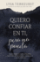 Quiero Confiar En Ti, Pero No Puedo: Avanzar Cuando Eres Escptico de Los Dems, Temeroso de Lo Que Dios Permitir, E Incrdulo de Tu Propio Discernimiento