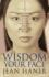 The Wisdom of Your Face: Change Your Life with Chinese Face Reading!