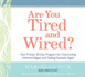 Are You Tired and Wired? : Your Proven 30-Day Program for Overcoming Adrenal Fatigue and Feeling Fantastic Again