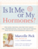 Is It Me Or My Hormones? : the Good, the Bad, and the Ugly About Pms, Perimenopause, and All the Crazy Things That Occur With Hormone Imbalance