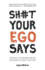 Sh#T Your Ego Says: Strategies to Overthrow Your Ego and Become the Hero of Your Story