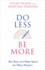 Do Less Be More: Ban Busy and Make Space for What Matters