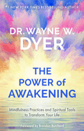 power of awakening the mindfulness practices and spiritual tools to transfo