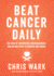 Beat Cancer Daily: 365 Days of Inspirati