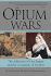 Opium Wars the Addiction of One Empire and the Corruption of Another