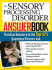 The Sensory Processing Disorder Answer Book: Practical Answers to the Top 250 Questions Parents Ask (Special Needs Parenting Answer Book)