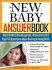 The New Baby Answer Book: From Birth to Kindergarten, Answers to the Top 150 Questions About Raising a Young Child