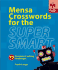 Mensa Crosswords for the Super Smart: 72 Cranium-Crushing Challenges