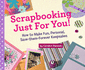 Scrapbooking Just for You!