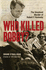 Who Killed Bobby? : the Unsolved Murder of Robert F. Kennedy