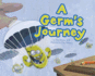 A Germ's Journey (Follow It! )