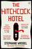 The Hitchcock Hotel: the Gripping Thriller From the Author of Richard & Judy Book Club Pick, the Recovery of Rose Gold