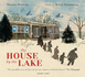 The House By the Lake: the Story of a Home and a Hundred Years of History (Walker Studio)