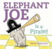 Elephant Joe is a Pirate!