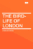 The Bird-Life of London