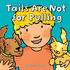 Tails Are Not for Pulling (Good Behaviour)
