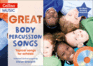 Great Body Percussion Songs: Themed Songs for Singing Schools