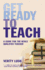 Get Ready to Teach: a Guide for the Newly Qualified Teacher (Nqt)