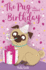 The Pug Who Wanted a Birthday (the Pug Who Wanted to...)