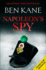 Napoleon's Spy: The brand-new historical adventure about Napoleon, hero of Ridley Scott's new Hollywood blockbuster