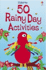 50 Rainy Day Activities. [Written By Fiona Watt...[Et Al. ]]