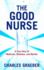 The Good Nurse: a True Story of Medicine, Madness, and Murder