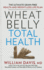 Wheat Belly Total Health: the Ultimate Grain-Free Health and Weight-Loss Life Plan