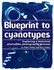 Blueprint to Cyanotypes-Exploring a Historical Alternative Photographic Process